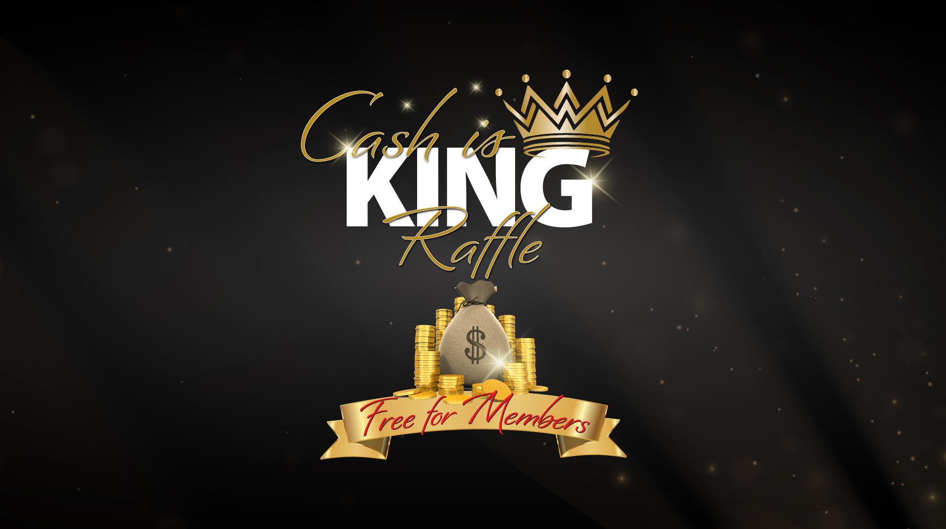 Cash Is King Free Raffle Every Friday SS&A